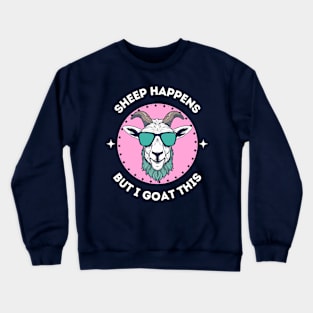 Sheep happens but I goat this - cool and funny animal pun Crewneck Sweatshirt